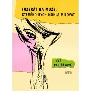 Inzerát na muže, kterého bych mohla milovat - Eva Kadlčáková