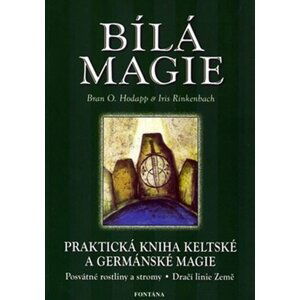 Bílá magie - Praktická kniha keltské a germánské magie - Iris Rinkenbach