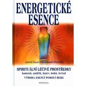 Energetické esence - Spirituální léčivé prostředky - Rosemarie Droschel