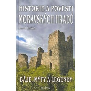 Historie a pověsti moravských hradů 1. - Karel Kalláb