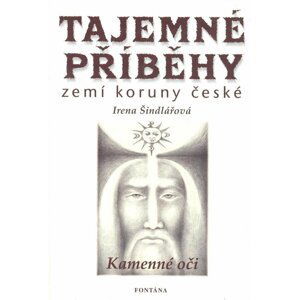 Tajemné příběhy zemí koruny české - Kamenné oči - Irena Šindelářová