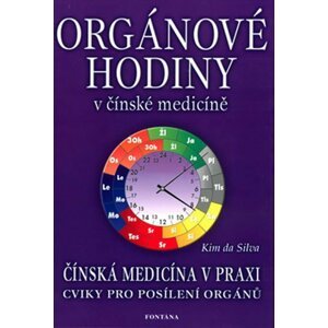 Orgánové hodiny v čínské medicíně: Čínská medicína v praxi. Cviky pro posílení orgánů - Silva Kim da