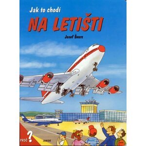 Jak to chodí na letišti - leporelo - Josef Švarc