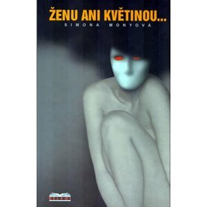 Ženu ani květinou - Simona Monyová