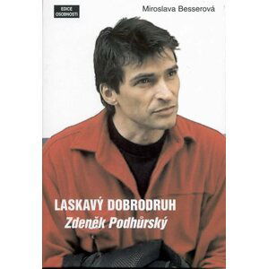 Laskavý dobrodruh - Zdeněk Podhůrský - Miroslava Besserová