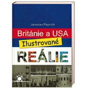 Británie a USA Ilustrované reálie - Jaroslav Peprník