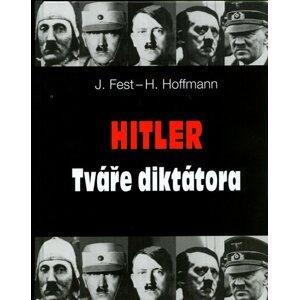 Hitler Tváře diktátora - Joachim Fest