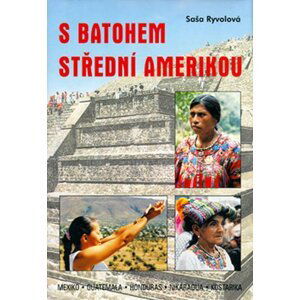 S batohem Střední Amerikou  - Saša Ryvolová