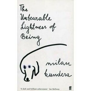 The Unbearable Lightness of Being - Milan Kundera