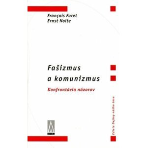 Fašizmus a komunizmus - Francois Furet; Ernst Nolte