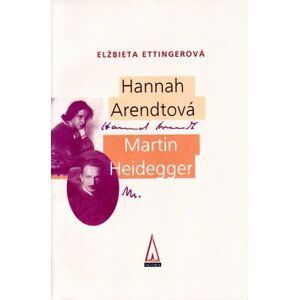 Hannah Arendtová Martin Heidegger - Elzbieta Ettinger