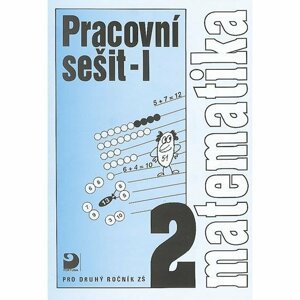 Matematika pro 2. ročník ZŠ - 1. část - Pracovní sešit - Jana Coufalová