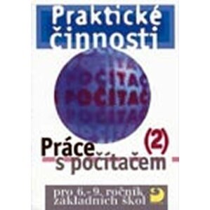 Práce s počítačem 2 pro 6. - 9. r. ZŠ - Praktické činnosti - Vladimír Rambousek