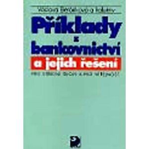 Příklady z bankovnictví a jejich řešení pro SŠ a pro veřejnost - Václava Beránková