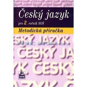Český jazyk pro 2. ročník SOŠ - Metodická příručka - Marie Čechová