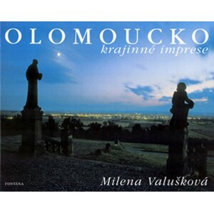 Olomoucko - krajinné imprese - Milena Valušková; Milena Valušková