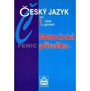 Český jazyk pro 1.ročník gymnázií - Metodická příručka - Jiří Kostečka