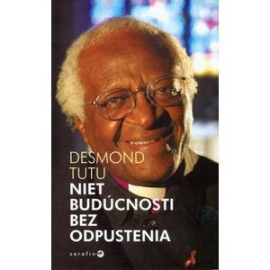 Niet budúcnosti bez odpustenia - Desmond Tutu