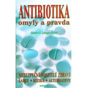 Antibiotika - omyly a pravda - Maria E. Lange-Ernst