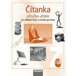 Čítanka 7 pro ZŠ a víceletá gymnázia - Příručka učitele - autorů kolektiv