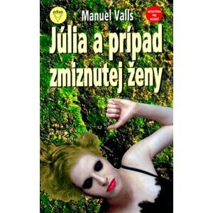 Júlia a prípad zmiznutej ženy - Manuel Valls