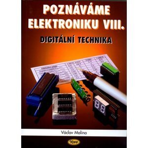 Poznáváme elektroniku VIII. - Digitální technika - Václav Malina
