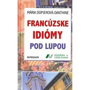 Francúzske idiomy pod lupou - Mária Dopjerová-Danthine