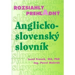 Rozsiahly prehľadný Anglicko - slovenský slovník - Pavel Mokráň; Josef Fronek