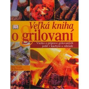 Veľká kniha o grilování - Eric Treuille