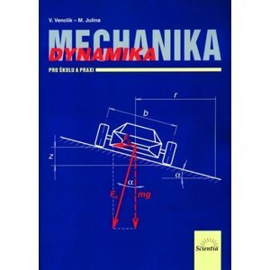 Mechanika - Dynamika pro školu a praxi - Miloslav Julina