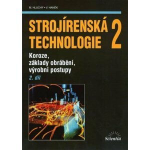 Strojírenská technologie 2, 2.díl - Miroslav Hluchý