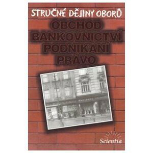 Stručné dějiny oborů - Obchod, bankovnictví, podnikání - I. Jakubec