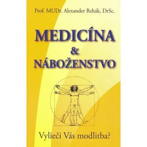 Medicína & náboženstvo - Alexander Rehák