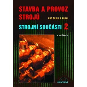 Stavba a provoz strojů - Strojní součásti 2 - A. Řeřábek