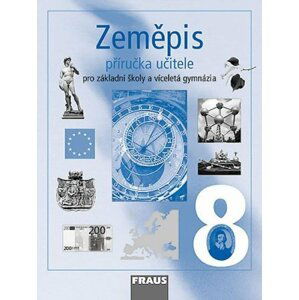 Zeměpis 8 pro ZŠ a víceletá gymnázia - Příručka učitele - autorů kolektiv