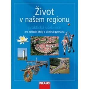 Život v našem regionu - učebnice - Hana Kühnlová