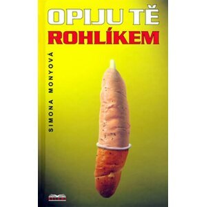 Opiju tě rohlíkem - Simona Monyová