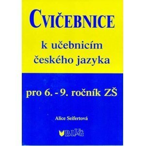 Cvičebnice ČJ pro 6.–9. ročník, 1.  vydání - Alice Seifertová