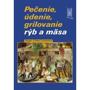 Pečenie, údenie, grilovanie rýb a mäsa - Jürgen Lorenz