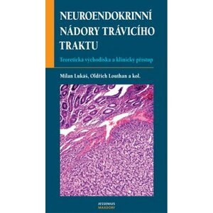 Neuroendokrinní nádory trávicí - Karel Lukáš; Oldřich Louthan