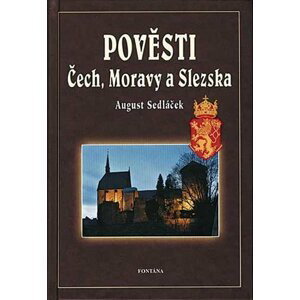 Pověsti Čech, Moravy a Slezska - August Sedláček