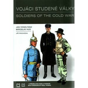 Vojáci studené války - Jan Vogeltanz; Miroslav Hus; Jiří Procházka