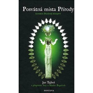 Posvátná místa Přírody - Kosmos pražské krajiny - Jan Tajboš