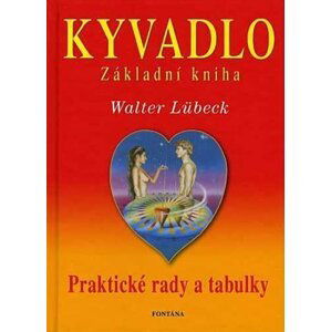 Kyvadlo - Základní kniha - Praktické rady a tabulky - Walter Lübeck