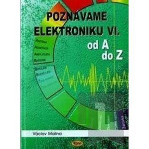 Poznáváme elektroniku VI. od A do Z - Václav Malina