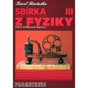 Sbírka řešených úloh z fyziky pro střední školy III - Elektřina a magnetismus - Karel Bartuška