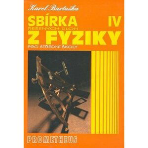 Sbírka řešených úloh z fyziky pro střední školy IV (Optika, Fyzika mikrosvěta, Speciální teorie relativity, Astrofyzika) - Karel Bartuška