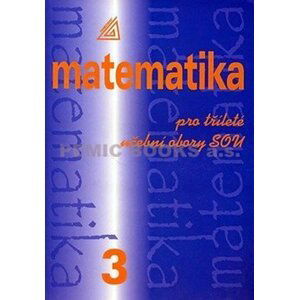 Matematika pro dvouleté a tříleté obory SOU 3.díl - Emil Calda