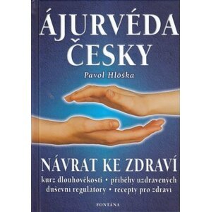 Ájurvéda česky - Návrat ke zdraví - Pavel Hloška