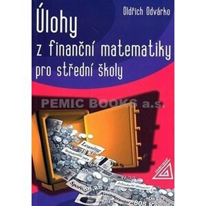 Úlohy z finanční matematiky pro střední školy - Oldřich Odvárko